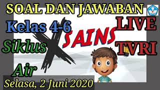 Soal dan Jawaban Live TVRI 2 Juni 2020 kelas 4-6 XSains Siklus Air