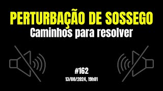 Perturbaçaõ de Sossego - Caminhos Para Resolver #162