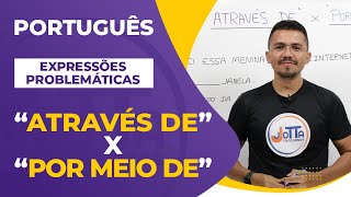 ATRAVÉS DE x POR MEIO DE