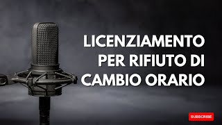 "Licenziamento per Rifiuto di Cambio Orario: Verità e Miti" Tutorial semplificato