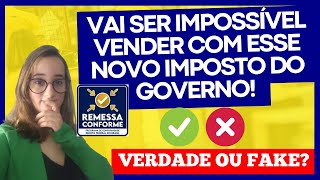 Você não vai vender mais depois do Remessa Conforme! Verdade ou Mentira?