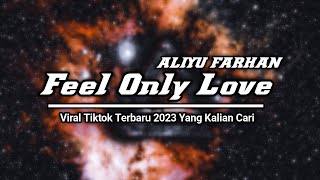 DJ Feel Only Love X Tolong Pangana Ba Jauh By AliyuFarhan Viral Tiktok Terbaru 2023 Yang Kalian Cari