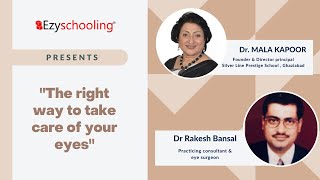 The Right Way to Take Care of your Eyes| Dr. Mala Kapoor & Dr. Rakesh Bansal | Ezyschooling