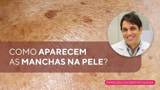 Como aparecem as manchas na pele?