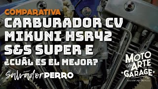 Comparativa: Carburador CV - Mikuni HSR42 - S&S Super E. Cuál es el mejor?