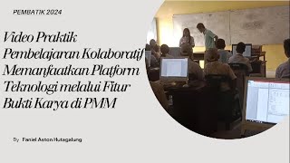 Video Praktik Pembelaja Kolaboratif Memanfaatkan Platform Teknologi melalui Fitur Bukti Karya di PMM