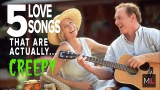 5 Love Songs That Are Actually Super Creepy