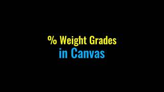 Percentage Weight Grades in Canvas