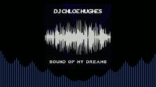 DJ Chloe Hughes - Sound Of My Dreams (Sample)