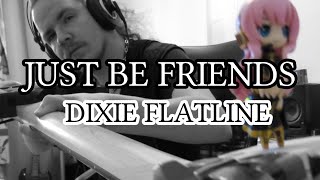 Just Be Friends [Dixie Flatline] Band Cover