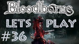 Let´s Play | Bloodborne & The Old Hunters | Folge #36 | Die wiederkehrenden Trolle (눈_눈)