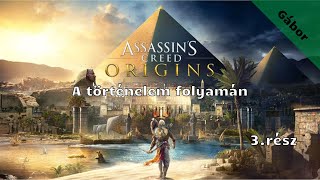 Assassin's Creed Origins /A történelem folyamán/ 3.rész (élő)