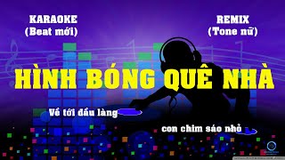 KARAOKE HÌNH BÓNG QUÊ NHÀ REMIX TONE NỮ CỰC HAY, DỄ HÁT, BEAT CHUẨN MỚI NHẤT 2021