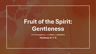 Fruit of the Spirit: Gentleness