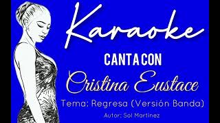 Karaoke | Canta con Cristina Eustace - Regresa Versión Banda