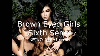 Brown Eyed Girls - Sixth Sense (KEIKO NIGAI remix)