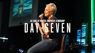 50 DAYS OF PRAYER, PROPHECY, & WORSHIP | DAY SEVEN