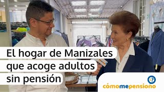 El hogar de Manizales que acoge adultos sin pensión, Cómo me pensiono cuenta la historia