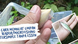 Cara membuat umpan wader/microfishing tersimple tanpa Essen!!!