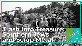 Trash Into Treasure: Southern Jews and Scrap Metal (Southern & Jewish Episode 19)