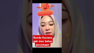 Bunda fauzana gak mau bahas percintaan