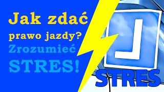 Jak zdać egzamin na prawo jazdy. Zrozumieć STRES.