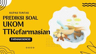 PEMBAHASAN SOAL UJI KOMPETENSI TTK  FARMAKOGNOSI PART I