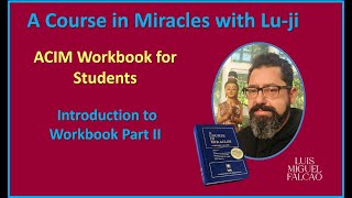 Lu-ji - ACIM Workbook For Students - Introduction to Workbook Part II