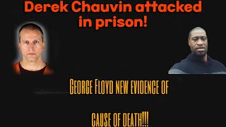 Derek Chauvin attacked in prison. George Floyd/new evidence!