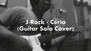 J - Rock - Ceria (Guitar Solo Cover)