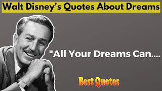 Walt Disney’s Most Famous Quotes About Dreams