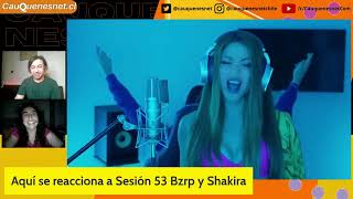 REACCIÓN SHAKIRA || BZRP Music Sessions #53