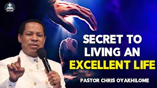 THE SECRET TO LIVING AN EXCELLENT LIFE BY PASTOR CHRIS OYAKHILOME