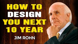 JIM ROHN MOTIVATION - How to Design 10 Years Plan - Personal Development