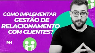 Gestão de Relacionamento com o Cliente como começar?