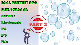 SOAL PRETEST PPG " KHUSUS GURU KELAS ( SD ) "  || PART 2 ||