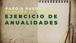 Ejercicio de Anualidades explicado paso a paso