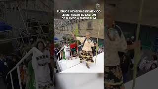 Claudia Sheinbaum recibió el bastón de mando de los pueblos indígenas de México