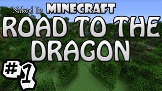 Naked In Minecraft: Road To The Dragon Ep.1