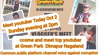 today Sunday at 2pm youtuber and Vloggers meet at Green Park