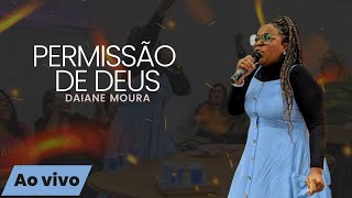 Daiane Moura | PERMISSÃO DE DEUS [Andrea Fontes]