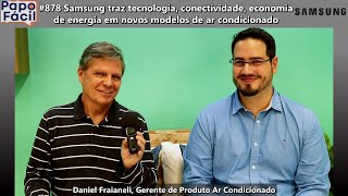 #878 Samsung traz tecnologia, conectividade, economia de energia em novos modelos ar condicionado