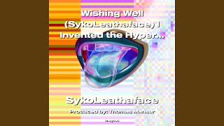 Wishing Well I Invented the HyperFlow/HyperWave The SYKO #Bob #Wailers