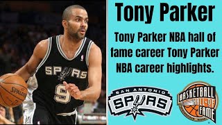 Tony Parker NBA hall of fame career | Tony Parker NBA career highlights