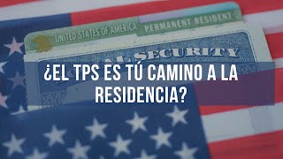 ¿EL TPS PUEDE DARTE RESIDENCIA EN LOS ESTADOS UNIDOS?