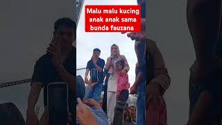 Mau malu kucing anak anak sama bunda fauzana