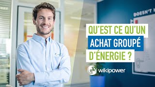 Qu'est-ce qu'un achat groupé d'énergie Wikipower ?