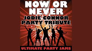 Now Or Never (Jodie Connor Party Tribute)