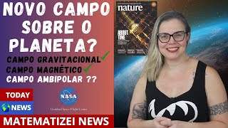 NOVO campo envolvendo o PLANETA TERRA?