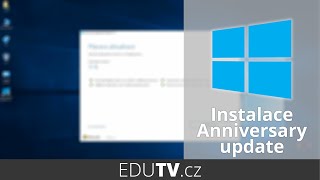 Instalace Windows 10 Anniversary update - vše co potřebujete vědět | EduTV